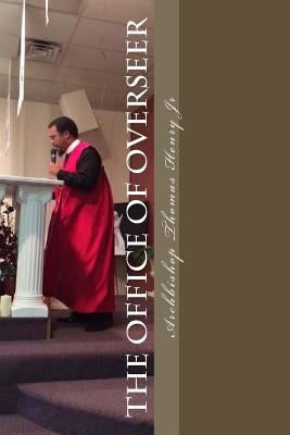 The Office of Overseer by Henry Jr, Archbishop Thomas