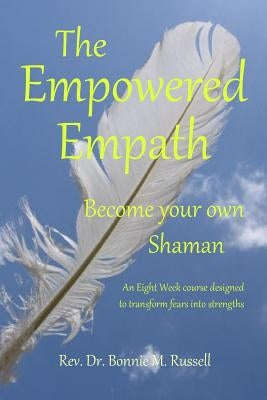 The Empowered Empath: Become Your Own Shaman by Russell, Bonnie M.