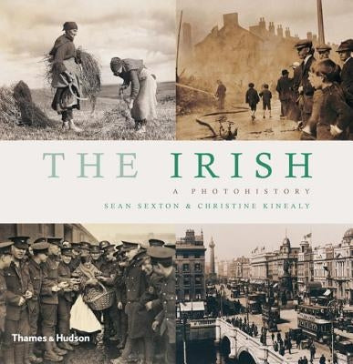 The Irish: A Photohistory by Sexton, Sean