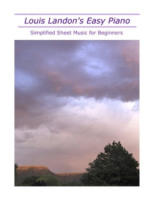 Louis Landon's Easy Piano: Simplified Sheet Music for Beginners by Landon, Louis