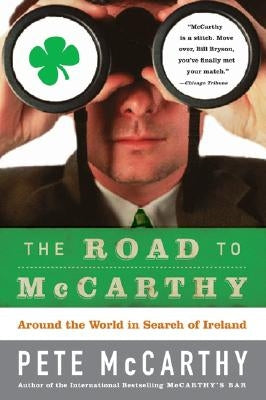 The Road to McCarthy: Around the World in Search of Ireland by McCarthy, Pete