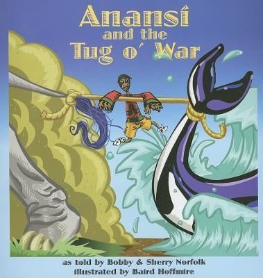 Anansi and the Tug O' War by Norfolk, Bobby