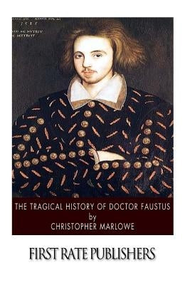 The Tragical History of Doctor Faustus by Marlowe, Christopher