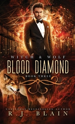 Blood Diamond: A Witch & Wolf Novel by Blain, R. J.