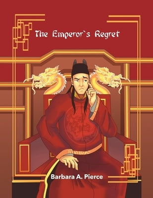 The Emperor's Regret by Pierce, Barbara A.