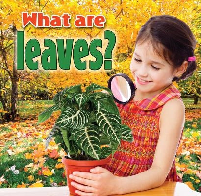 What Are Leaves? by MacAulay, Kelley