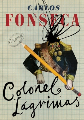 Colonel Lágrimas by Fonseca Suárez, Carlos