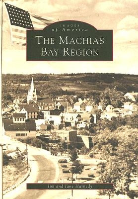 The Machias Bay Region by Harnedy, Jim