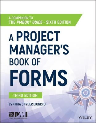 A Project Manager's Book of Forms: A Companion to the Pmbok Guide by Snyder Dionisio, Cynthia
