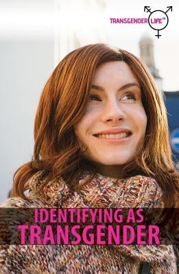Identifying as Transgender by Woods, Sara