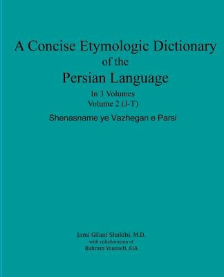 A Concise Etymologic Dictionary of the Persian Language: Volume II by Youssefi Aia, Bahram
