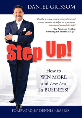 Step Up!: How to Win More and Lose Less in Business! by Grissom, Daniel
