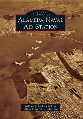 Alameda Naval Air Station by Larkins, William T.