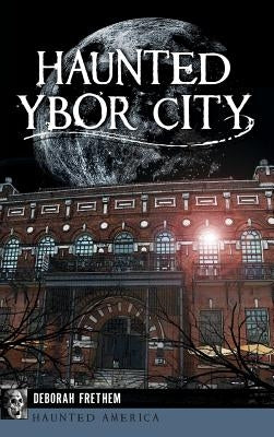 Haunted Ybor City by Frethem, Deborah