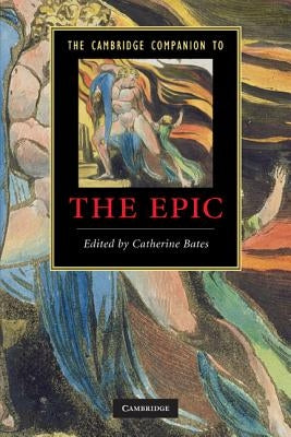 The Cambridge Companion to the Epic by Bates, Catherine