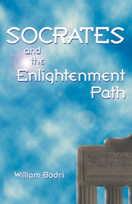Socrates and the Enlightenment Path by Bodri, William