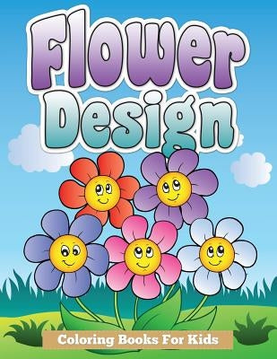 Flower Design Coloring Books for Kids by Speedy Publishing LLC