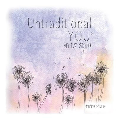 Untraditional You: An Ivf Story by Belville, Mallory