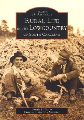 Rural Life in the Lowcountry of South Carolina by Taylor, Dennis S.