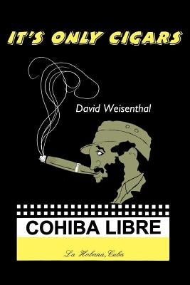 It's Only Cigars by Weisenthal, David