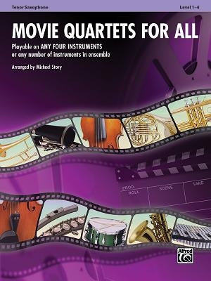 Movie Quartets for All, Tenor Saxophone, Level 1-4 by Story, Michael