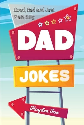 Good, Bad and Plain Silly Dad Joke Book by Foxx, Funny