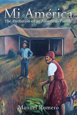Mi América: The Evolution of an American Family by Romero, Manuel