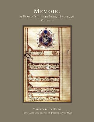 Memoir: A Family's Life in Iran, 1850-1950 by Hafezi, Yuhanna Yagya