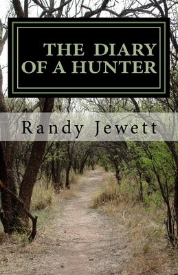 The Diary of a Hunter by Jewett, Randy