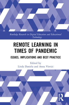 Remote Learning in Times of Pandemic: Issues, Implications and Best Practice by Daniela, Linda