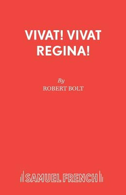 Vivat! Vivat Regina! by Bolt, Robert