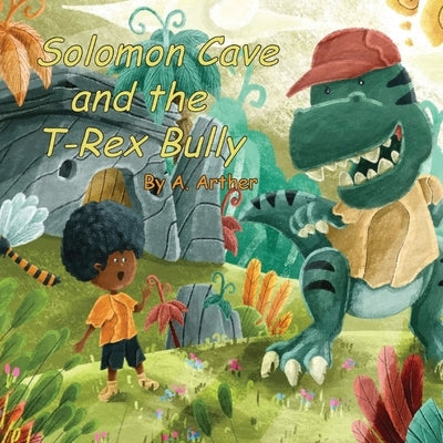 Solomon Cave and the T-Rex Bully by Arther, Azure