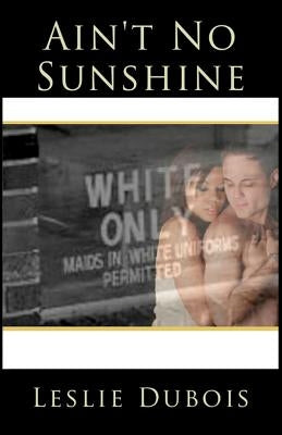 Ain't No Sunshine by DuBois, Leslie