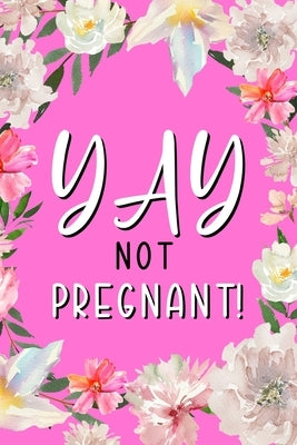 YAY Not Pregnant: Health Log Book, Yearly Period Logbook, Menstrual Tracker, Mood Tracker by Paperland