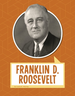 Franklin D. Roosevelt by Murray, Laura K.