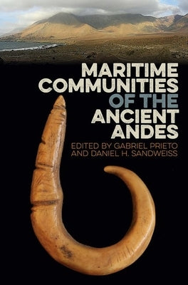 Maritime Communities of the Ancient Andes by Prieto, Gabriel