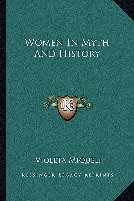 Women In Myth And History by Miqueli, Violeta