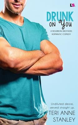 Drunk on You by Stanley, Teri Anne
