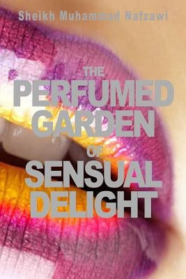 The Perfumed Garden of Sensual Delight by Burton, Richard