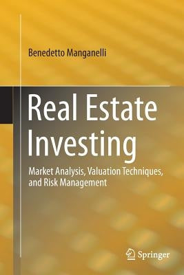 Real Estate Investing: Market Analysis, Valuation Techniques, and Risk Management by Manganelli, Benedetto