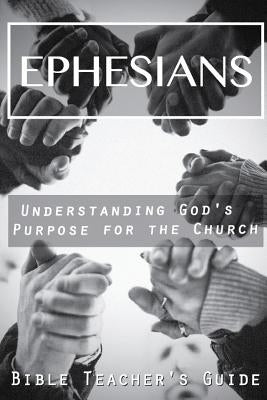 Ephesians: Understanding God's Purpose for the Church by Brown, Gregory