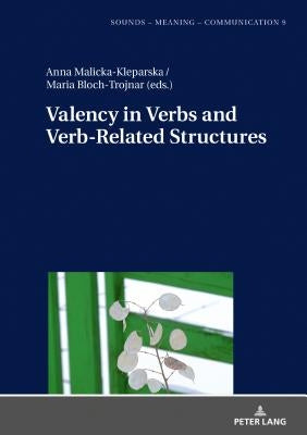 Valency in Verbs and Verb-Related Structures by Szpyra-Kozlowska, Jolanta