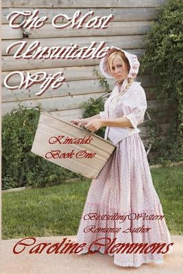 The Most Unsuitable Wife: Kincaids Book One by Clemmons, Caroline