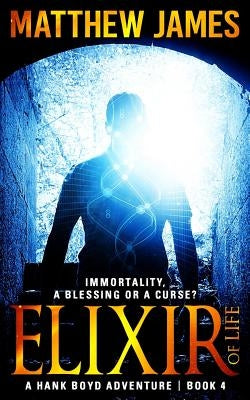 Elixir of Life: A Novella (A Hank Boyd Adventure Book 4) by James, Matthew