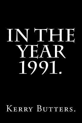 In the Year 1991. by Butters, Kerry
