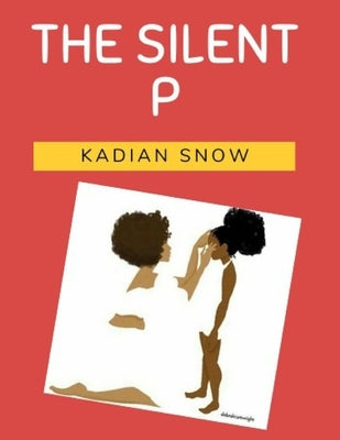 The Silent P by Snow, Kadian