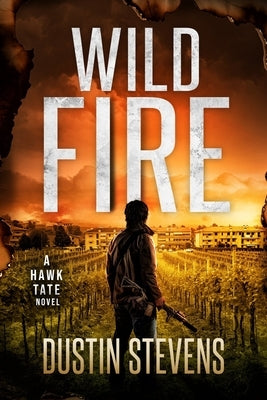 Wild Fire: A Suspense Thriller by Stevens, Dustin