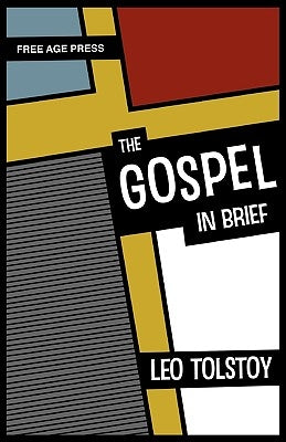 The Gospel in Brief by Tolstoy, Leo Nikolayevich