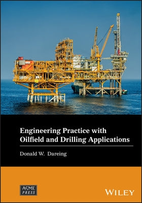 Engineering Practice with Oilfield and Drilling Applications by Dareing, Donald W.
