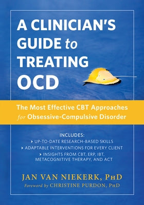A Clinician's Guide to Treating Ocd: The Most Effective CBT Approaches for Obsessive-Compulsive Disorder by Van Niekerk, Jan